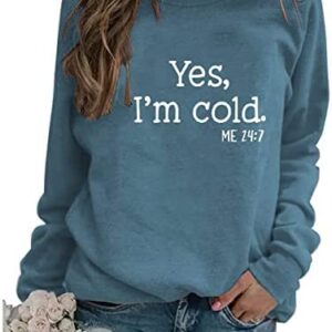 Yes I'm Cold Me 24:7 Sweatshirt, Women's Funny Letter Printed Graphic Sweatshirt Long Sleeve Crew Neck Pullover